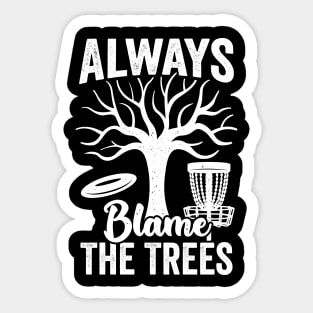 Always Blame The Trees Disc Golf Player Gift Sticker